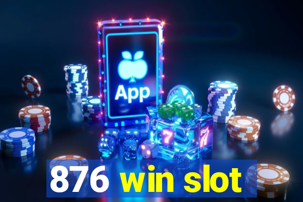 876 win slot